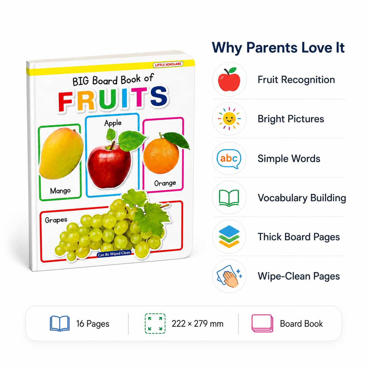 Big Board Book of Fruits features — fruit recognition bright pictures simple words vocabulary building thick board pages wipe clean 16 pages