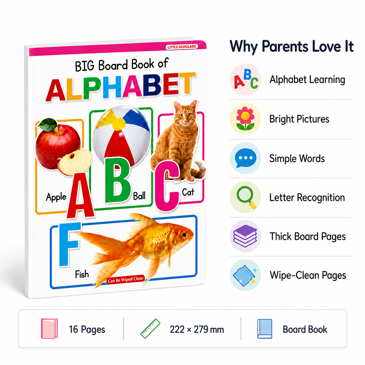 Big Board Book of Alphabet features — ABC learning letter recognition bright pictures simple words thick board pages wipe clean 16 pages