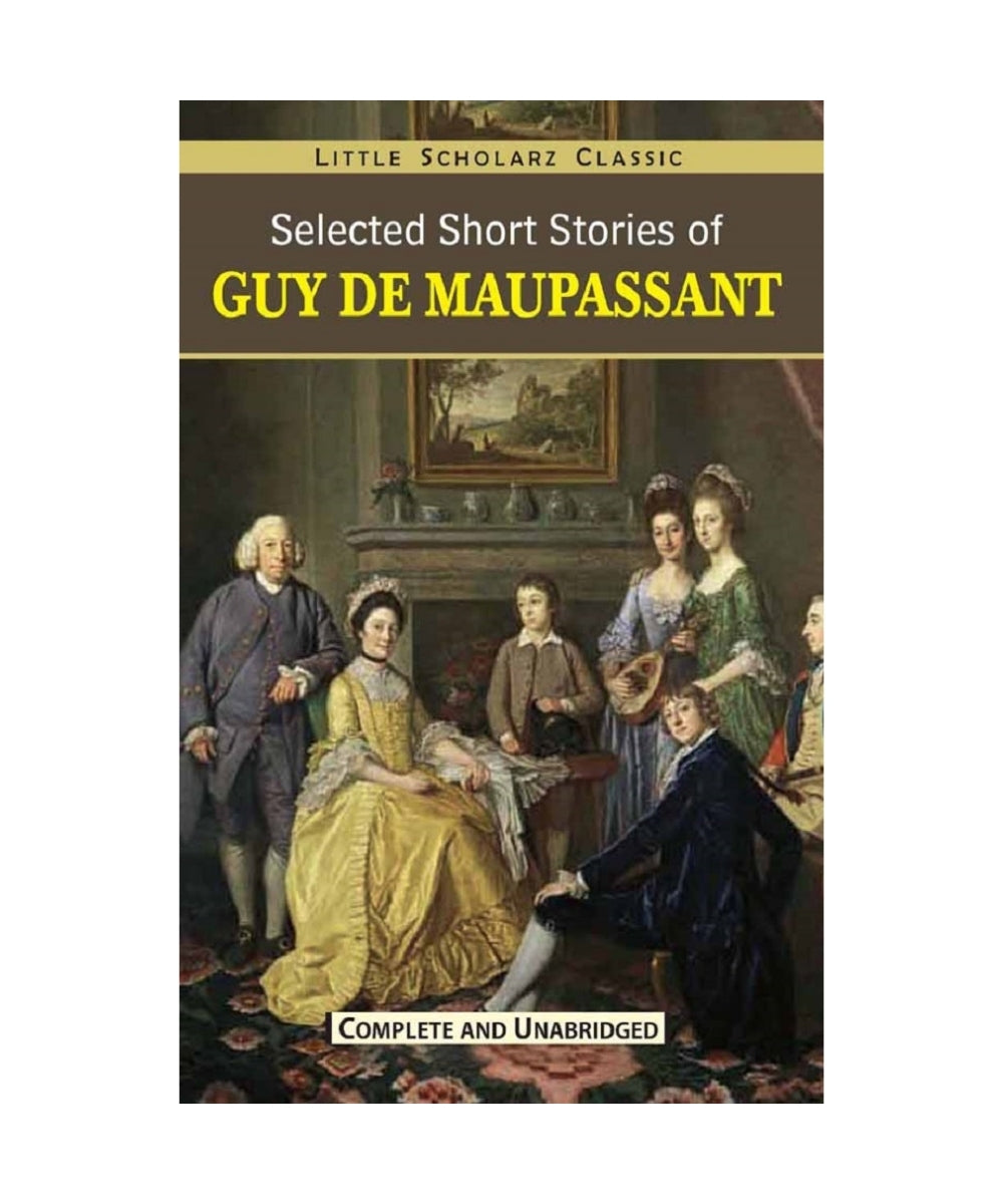 Guy De Maupassant: Selected Short Stories