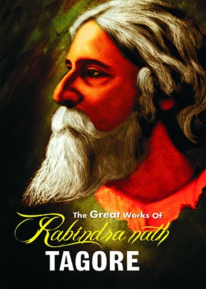 The Great Works of Rabindra Nath Tagore